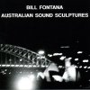 Bill Fontana - Australian Sound Sculptures (1990)