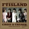 F.T Island - Cross & Change
