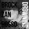 Brock Zanrosso - Drowning