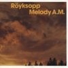 Royksopp - Melody A.M. (2002)