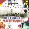 Amoeba (raft boy) - Bad Fuggum From The Mysterium (2002)