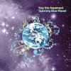 Kay the Aquanaut - Spinning Blue Planet (2007)