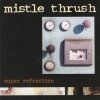 Mistle Thrush - Super Refraction (1997)