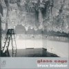 Bruce Brubaker - Glass Cage (2000)