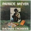 Patrice Meyer - Racines Croisées (1982)