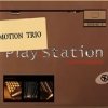 Motion Trio - Play-Station (2001)