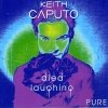 Keith Caputo - Died Laughing Pure (2000)