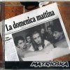 Matrioska - La Domenica Mattina (2002)