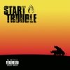 Start Trouble - Every Solution Has Its Problem (2004)