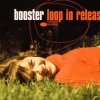 Booster - Loop In Release (2001)
