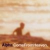 Alpha - Come From Heaven (1997)