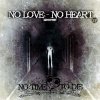No Time To Die - No Love - No Heart