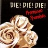 Die! Die! Die! - Promises Promises (2008)