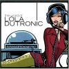 Lola Dutronic - The World Of Lola Dutronic (2005)