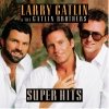 Larry Gatlin & The Gatlin Brothers - Larry Gatlin & The Gatlin Brothers / Super Hits (1998)