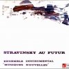 Musiques Nouvelles - Stravinsky Au Futur 