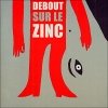 Debout Sur Le Zinc - Debout Sur Le Zinc 