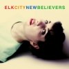 Elk City - New Believers (2007)