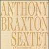 Anthony Braxton - Sextet (Victoriaville) 2005 (2005)