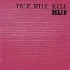 Osker - Idle Will Kill (2001)