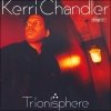 Kerri Chandler - Trionisphere (2003)