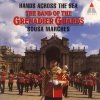 The Band Of The Grenadier Guards - Hands Across The Sea: Sousa Marches (1994)