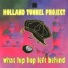 Holland Tunnel Project - What Hip Hop Left Behind (1997)