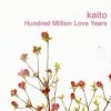 Kaito - Hundred Million Love Years (2006)