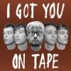 I Got You On Tape - I Got You On Tape (2006)