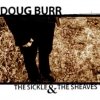 Doug Burr - The Sickle & The Sheaves (2003)