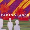 parts & labor - stay afraid (2006)