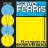 Save Ferris - It Means Everything (1997)