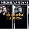Michel Van Dyke - Die Große Illusion (2001)