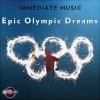 Immediate Music - Epic Olympic Dreams (2012)