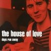 The House of Love - Days Run Away (2005)