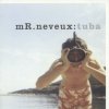 Mr. Neveux - Tuba (1998)