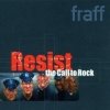 Fraff - Resist The Call To Rock (2000)