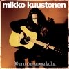 Mikko Kuustonen - 30 Unohtumatonta Laulua (2006)