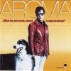 Aroma - What Do You Mean, Aroma Is Approaching? (2001)