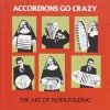 Accordions Go Crazy - The Art Of Paper-Folding (1991)