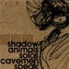 Cavemen Speak - Shadowanimalssolos (2003)