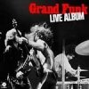 Grand Funk Railroad - Live Album (2002)