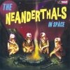 The Neanderthals - The Neanderthals In Space (2005)