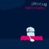 Glitterbug - Supershelter (2008)