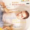Mark Robinson - Origami And Urbanism (2003)