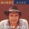 Bobby Bare - Super Hits (2004)
