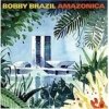 Bobby Brazil - Amazonica (2004)