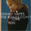 Gemma Hayes - The Roads Don't Love You (2005)