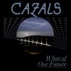 Cazals - What Of Our Future (2008)