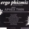 Ergo Phizmiz - Plays Aphex Twin (2004)